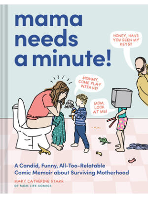 Mama Needs a Minute! : A Candid, Funny, All-Too-Relatable Comic Memoir about Surviving Motherhood - Boganto