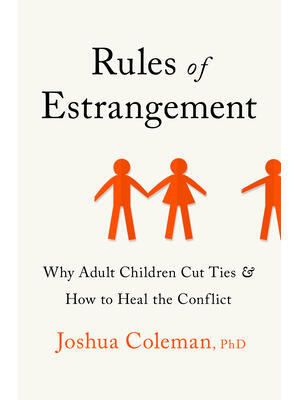 Rules of Estrangement: Why Adult Children Cut Ties and How to Heal the Conflict - Boganto