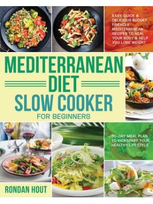 Mediterranean Diet Slow Cooker for Beginners: Easy, Quick & Delicious Budget Friendly Mediterranean Recipes to Heal Your Body & Help You Lose Weight ( - Boganto