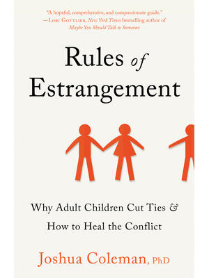 Rules of Estrangement : Why Adult Children Cut Ties & How to Heal the Conflict - Boganto