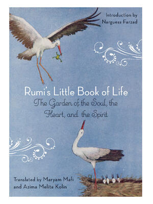 Rumi's Little Book of Life: The Garden of the Soul, the Heart, and the Spirit - Boganto
