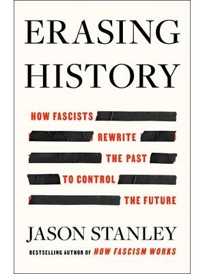 Erasing History : How Fascists Rewrite the Past to Control the Future - Boganto