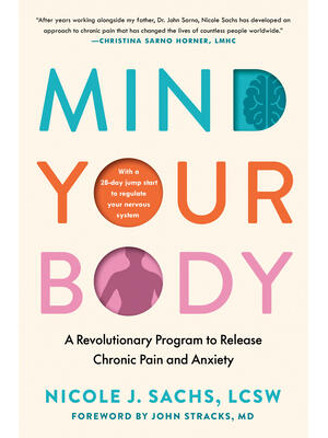 Mind Your Body : A Revolutionary Program to Release Chronic Pain and Anxiety - Boganto