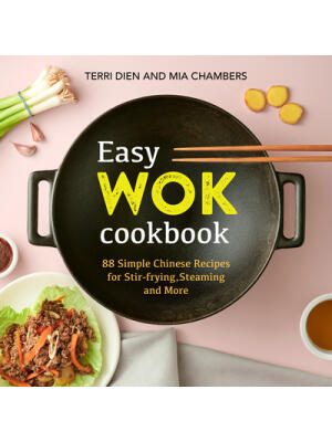 Easy Wok Cookbook : 88 Simple Chinese Recipes for Stir-Frying, Steaming and More - Boganto