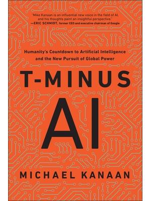 T-Minus AI: Humanity's Countdown to Artificial Intelligence and the New Pursuit of Global Power - Boganto