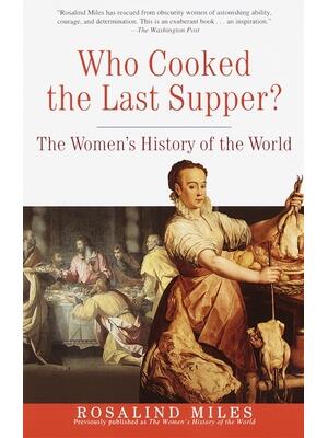 Who Cooked the Last Supper?: The Women's History of the World - Boganto