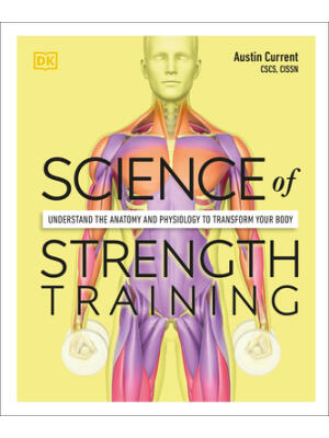 Science of Strength Training: Understand the Anatomy and Physiology to Transform Your Body - Boganto