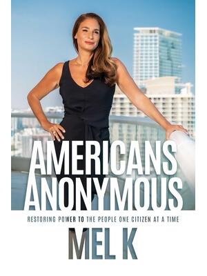 Americans Anonymous : Restoring Power to the People One Citizen at a Time - Boganto