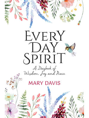 Every Day Spirit : A Daybook of Wisdom, Joy and Peace - Boganto