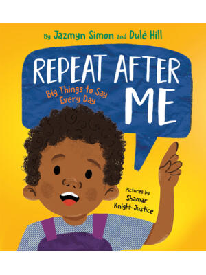 Repeat After Me: Big Things to Say Every Day