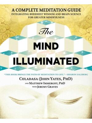 The Mind Illuminated: A Complete Meditation Guide Integrating Buddhist Wisdom and Brain Science for Greater Mindfulness - Boganto