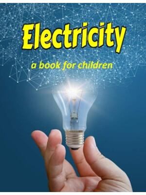 Electricity - a book for children: Teaching kids about electricity - Boganto