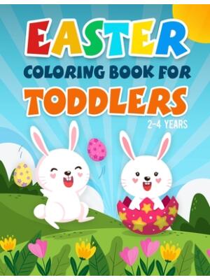 Easter Coloring Book for Toddlers 2-4 Years : A Fun Kids Coloring Pages With Rabbits, Baskets, Eggs, And More Amazing Designs For 2 Years Old And Up. - Boganto