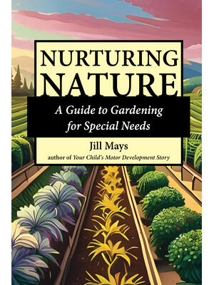 Nurturing Nature : Gardening for Special Needs - Boganto