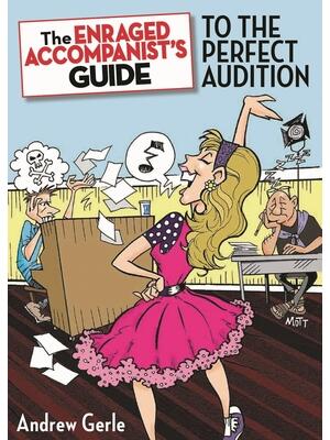 The Enraged Accompanist's Guide to the Perfect Audition - Boganto