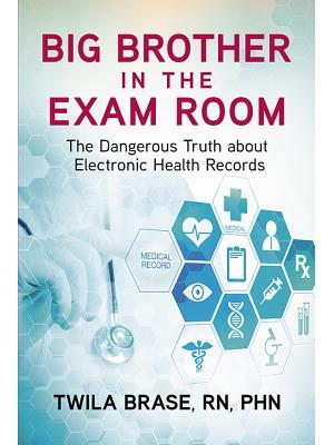 Big Brother in the Exam Room : The Dangerous Truth about Electronic Health Records - Boganto