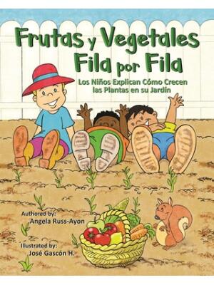 Frutas y Vegetales Fila por Fila : Los Niños Explican Cómo Crecen las Plantas en su Jardín (Libro Ilustrado Multicultural - 2da Edición ) - Boganto