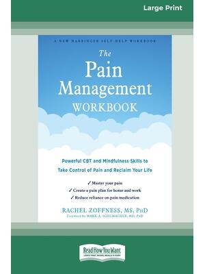 The Pain Management Workbook: Powerful CBT and Mindfulness Skills to Take Control of Pain and Reclaim Your Life [16pt Large Print Edition]