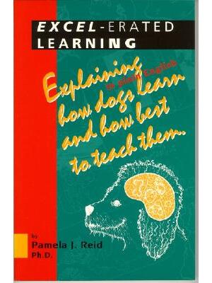 Excel-Erated Learning : Explaining in Plain English How Dogs Learn and How Best to Teach Them - Boganto
