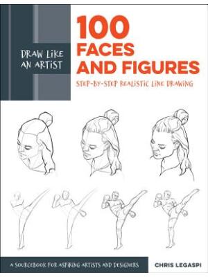 Draw Like an Artist: 100 Faces and Figures: Step-By-Step Realistic Line Drawing *A Sketching Guide for Aspiring Artists and Designers* - Boganto