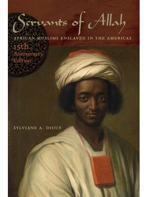 Servants of Allah : African Muslims Enslaved in the Americas - Boganto