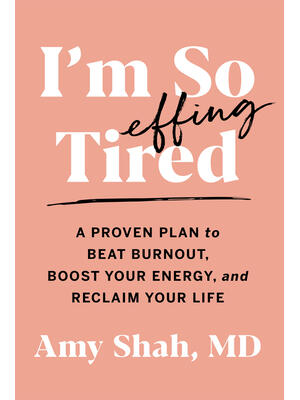 I'm So Effing Tired: A Proven Plan to Beat Burnout, Boost Your Energy, and Reclaim Your Life - Boganto
