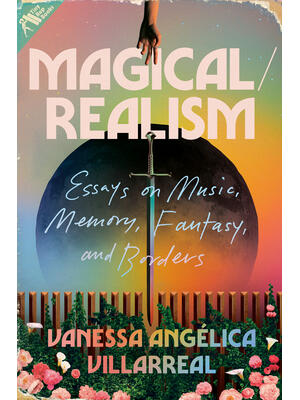 Magical/Realism: Essays on Music, Memory, Fantasy, and Borders - Boganto