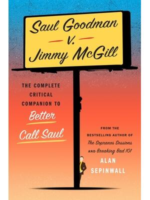 Saul Goodman V. Jimmy McGill : The Complete Critical Companion to Better Call Saul - Boganto
