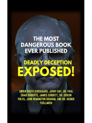 The Most Dangerous Book Ever Published : Deadly Deception Exposed! - Boganto