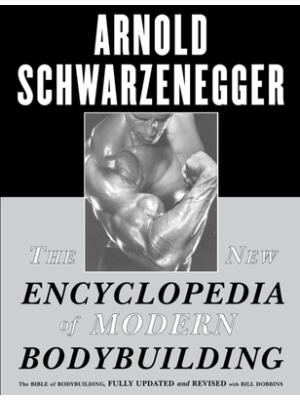 The New Encyclopedia of Modern Bodybuilding: The Bible of Bodybuilding, Fully Updated and Revised - Boganto