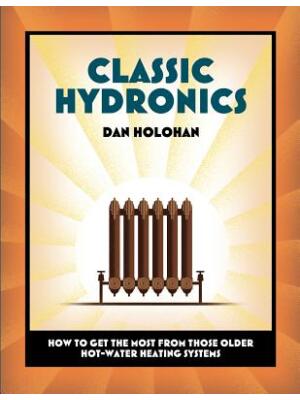 Classic Hydronics : How to Get the Most From Those Older Hot-Water Heating Systems - Boganto