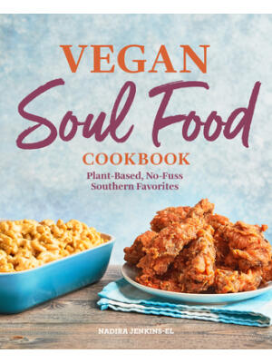 Vegan Soul Food Cookbook: Plant-Based, No-Fuss Southern Favorites - Boganto