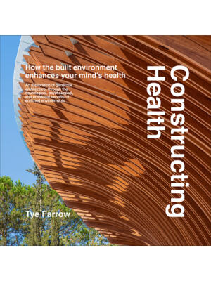 Constructing Health: How the Built Environment Enhances Your Mind's Health - Boganto