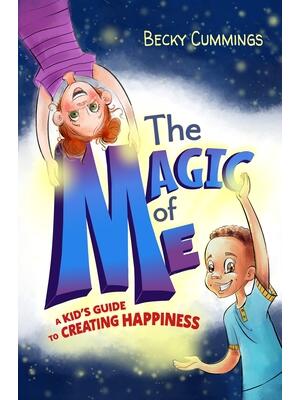 The Magic of Me: A Kid's Guide to Creating Happiness - Boganto