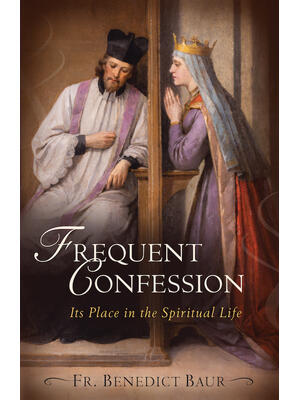 Frequent Confession: Its Place in the Spiritual Life - Boganto