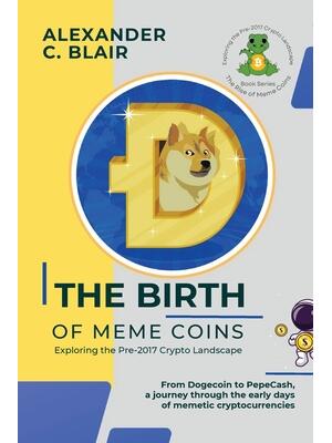 The Birth of Meme Coins : From Dogecoin to PepeCash, a journey through the early days of memetic cryptocurrencies - Boganto