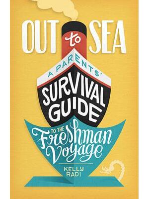 Out to Sea: A Parents' Survival Guide to the Freshman Voyage - Boganto