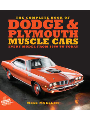The Complete Book of Dodge and Plymouth Muscle Cars : Every Model from 1960 to Today - Boganto