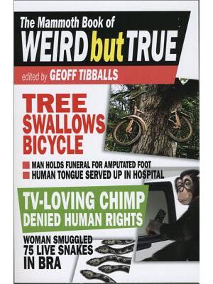 The Mammoth Book of Weird But True - Boganto