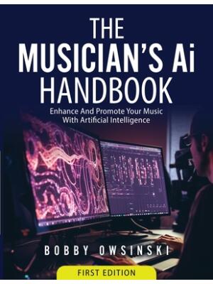 The Musician's Ai Handbook: Enhance And Promote Your Music With Artificial Intelligence - Boganto