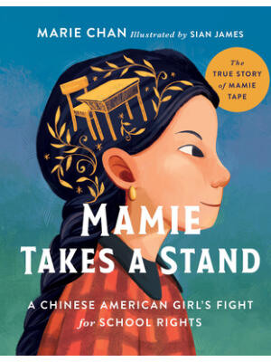 Mamie Takes a Stand : The True Story of Mamie Tape, a Chinese American Girl's Fight for School Rights - Boganto
