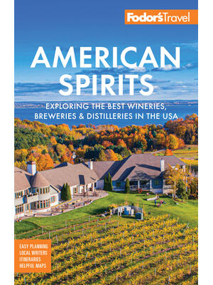 Fodor's American Spirits : Exploring the Best Wineries, Breweries, and Distilleries in the USA - Boganto