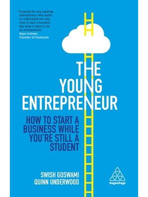 The Young Entrepreneur: How to Start a Business While You're Still a Student - Boganto