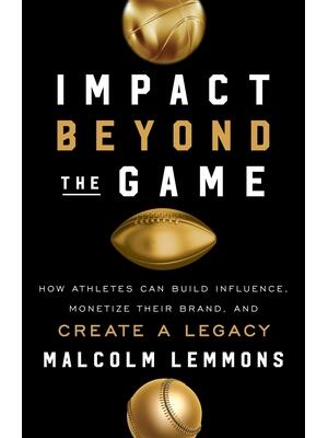 Impact Beyond the Game: How Athletes Can Build Influence, Monetize Their Brand, and Create a Legacy - Boganto