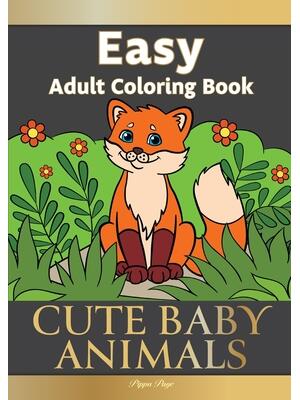Large Print Easy Adult Coloring Book CUTE BABY ANIMALS: Simple, Relaxing, Adorable Animal Scenes. The Perfect Coloring Companion For Seniors, Beginner - Boganto