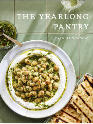 The Yearlong Pantry : Bright, Bold Vegetarian Recipes to Transform Everyday Staples - Boganto