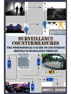 Surveillance Countermeasures: The Professional's Guide to Countering Hostile Surveillance Threats - Boganto