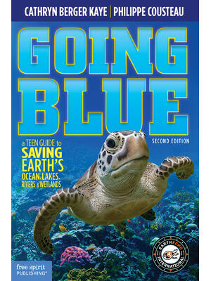 Going Blue: A Teen Guide to Saving Earth's Ocean, Lakes, Rivers & Wetlands - Boganto
