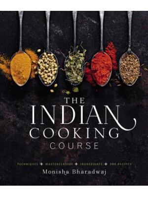 The Indian Cooking Course: Techniques - Masterclasses - Ingredients - 300 Recipes - Boganto