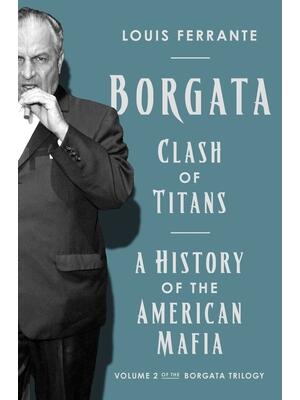 Borgata: Clash of Titans : A History of the American Mafia: Volume 2 of the Borgata Trilogy - Boganto